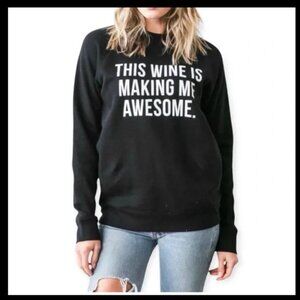 Brunette The Label. "THIS WINE IS MAKING ME AWESOME." Size M/L  Black Sweatshirt